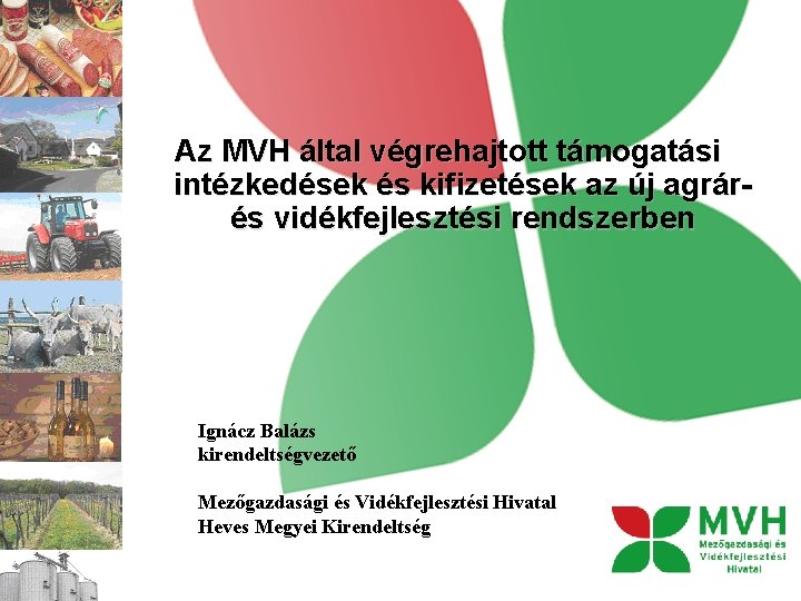 Az MVH által végrehajtott támogatási intézkedések és kifizetések az új agrárés vidékfejlesztési rendszerben Ignácz