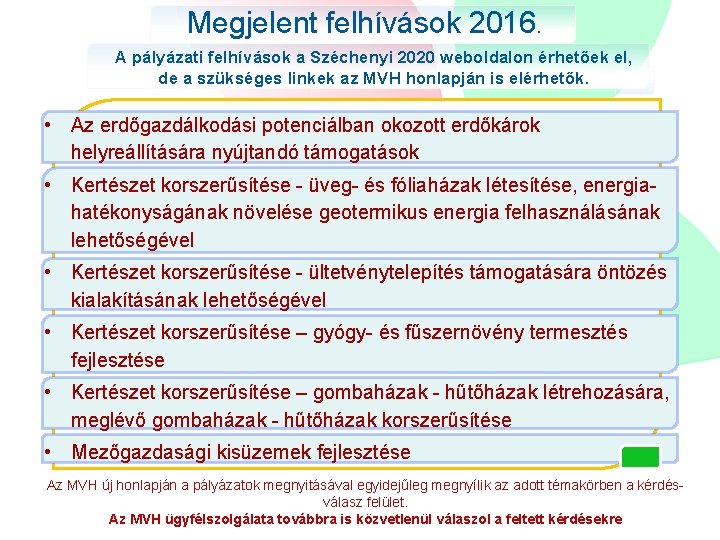 Megjelent felhívások 2016. A pályázati felhívások a Széchenyi 2020 weboldalon érhetőek el, de a