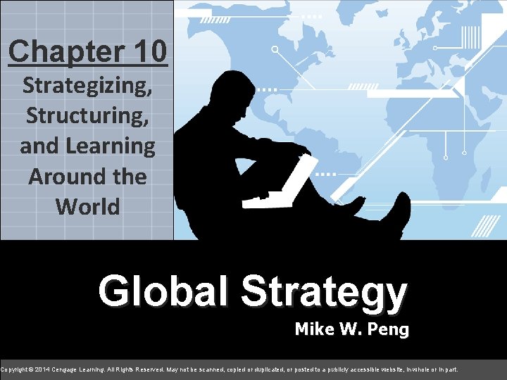 10 Chapter 10 chapter Strategizing, Structuring, and Learning Around the World Global Strategy Global
