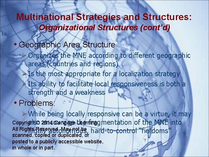 Multinational Strategies and Structures: Organizational Structures (cont’d) • Geographic Area Structure Organizes the MNE