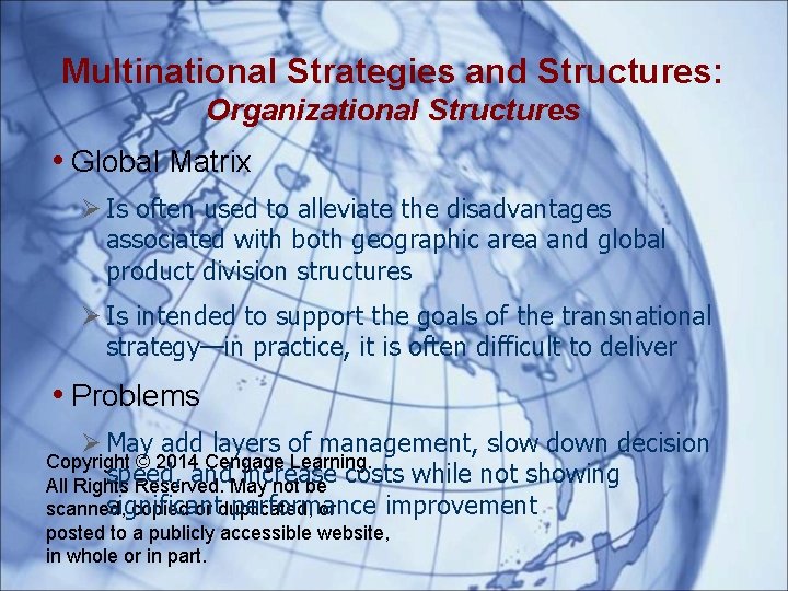 Multinational Strategies and Structures: Organizational Structures • Global Matrix Is often used to alleviate