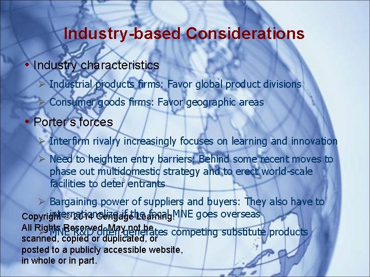 Industry-based Considerations • Industry characteristics Industrial products firms: Favor global product divisions Consumer goods