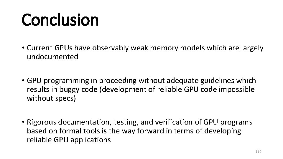 Conclusion • Current GPUs have observably weak memory models which are largely undocumented •