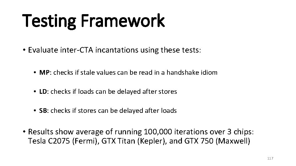 Testing Framework • Evaluate inter-CTA incantations using these tests: • MP: checks if stale