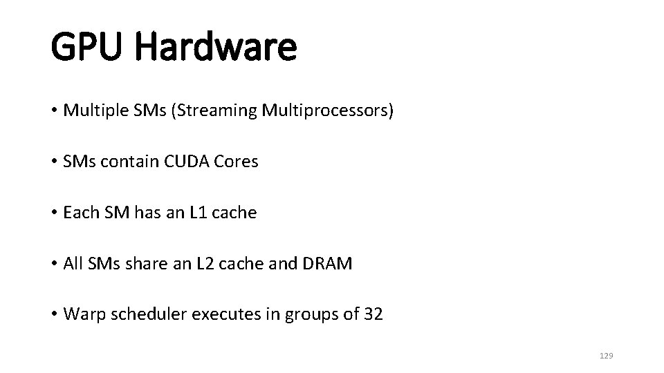 GPU Hardware • Multiple SMs (Streaming Multiprocessors) • SMs contain CUDA Cores • Each