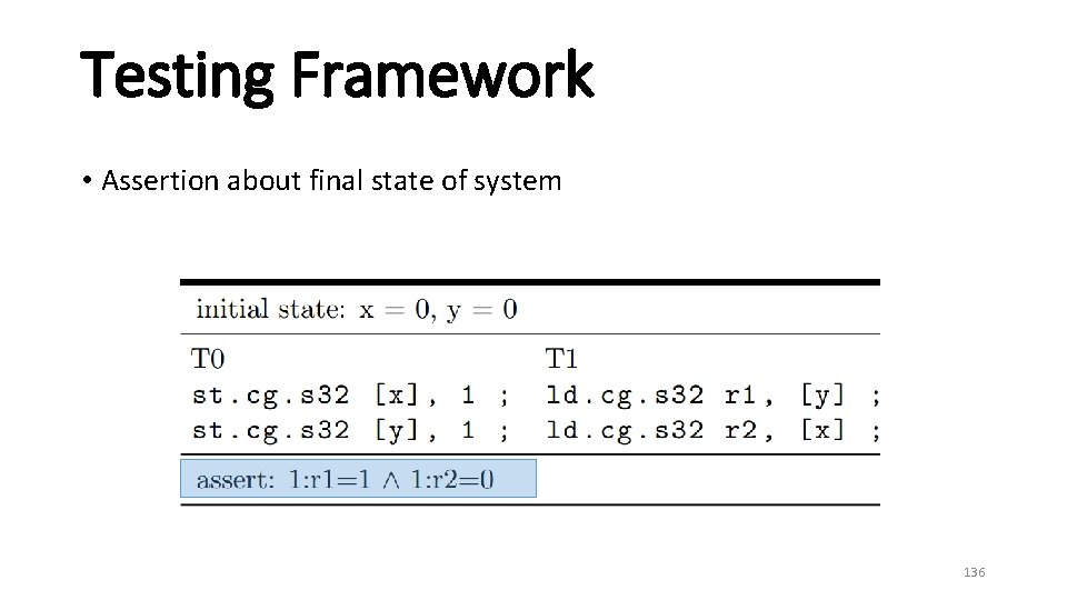 Testing Framework • Assertion about final state of system 136 