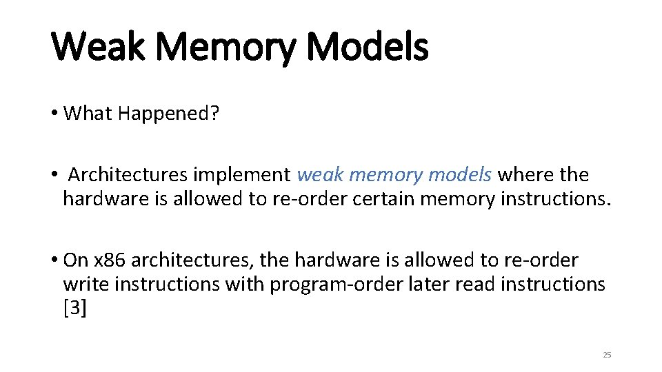 Weak Memory Models • What Happened? • Architectures implement weak memory models where the