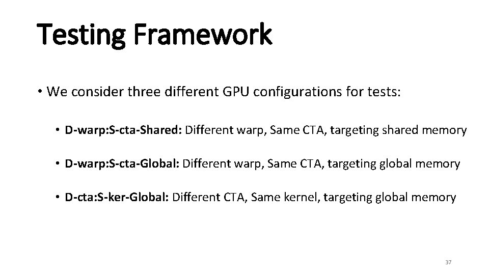 Testing Framework • We consider three different GPU configurations for tests: • D-warp: S-cta-Shared: