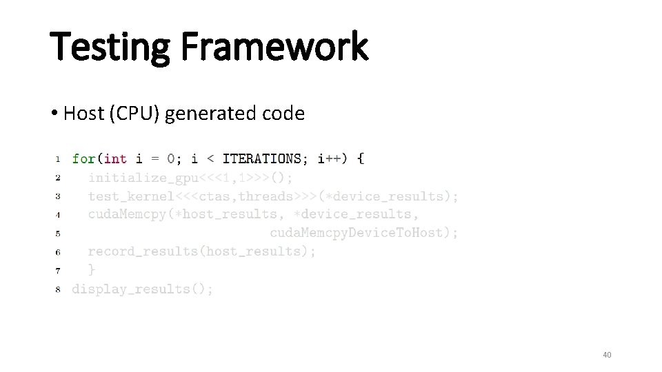 Testing Framework • Host (CPU) generated code 40 