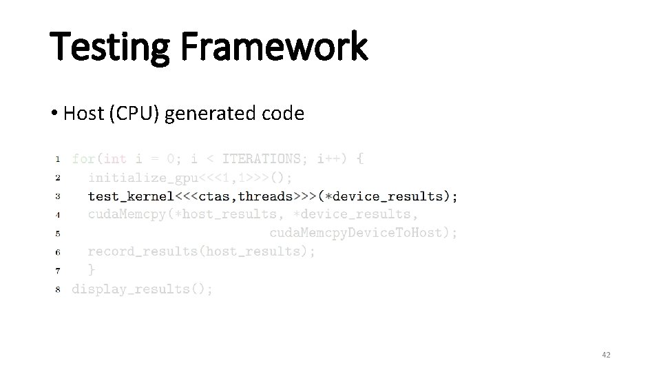 Testing Framework • Host (CPU) generated code 42 