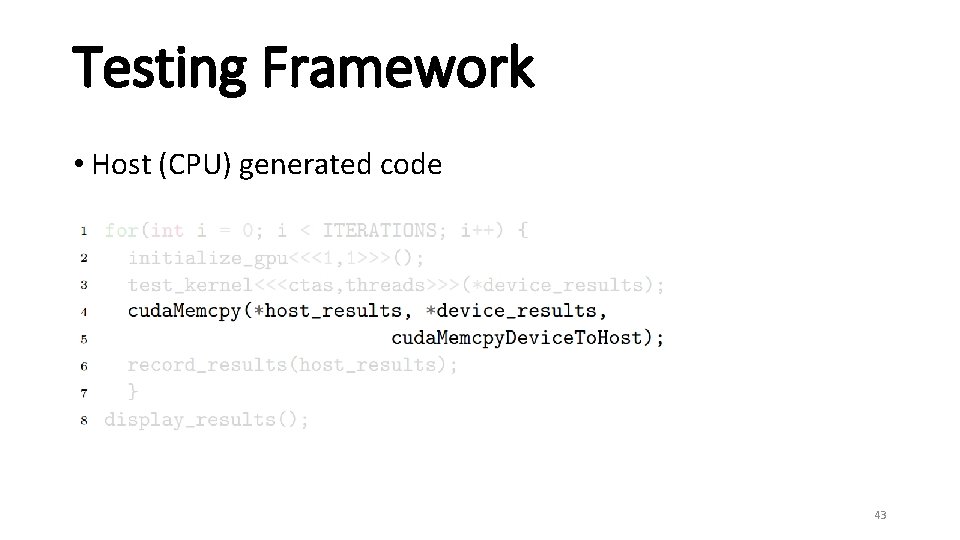 Testing Framework • Host (CPU) generated code 43 