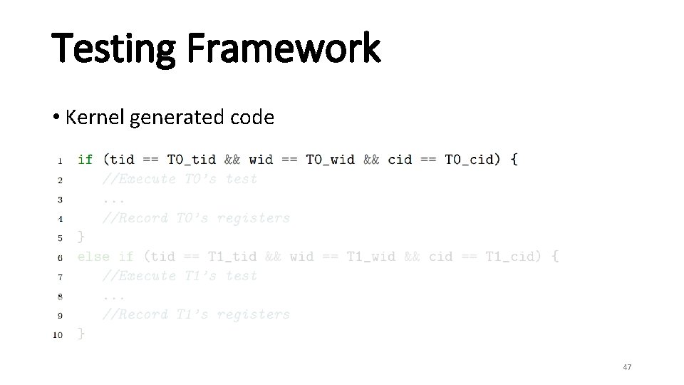 Testing Framework • Kernel generated code 47 