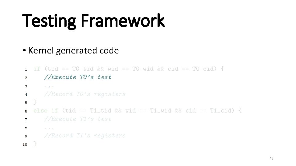 Testing Framework • Kernel generated code 48 