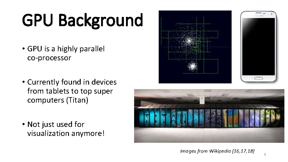 GPU Background • GPU is a highly parallel co-processor • Currently found in devices