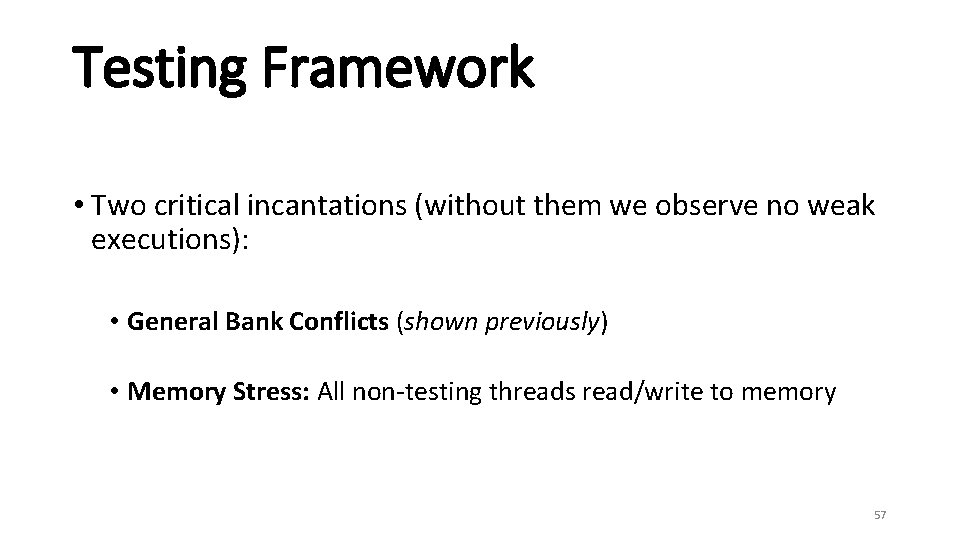 Testing Framework • Two critical incantations (without them we observe no weak executions): •
