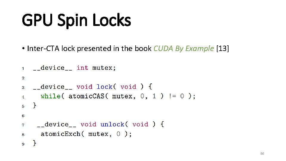 GPU Spin Locks • Inter-CTA lock presented in the book CUDA By Example [13]