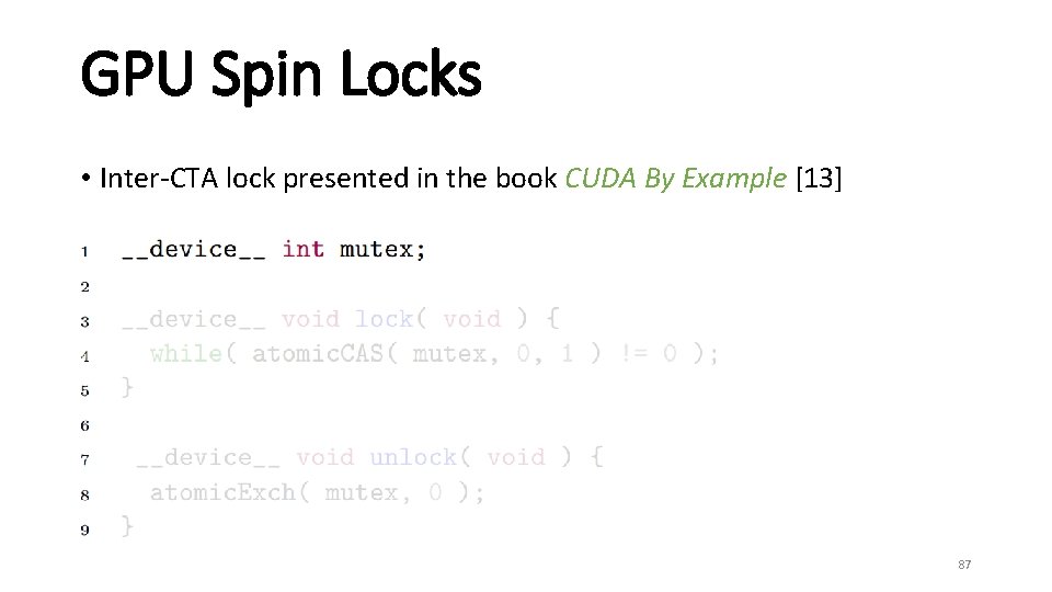GPU Spin Locks • Inter-CTA lock presented in the book CUDA By Example [13]
