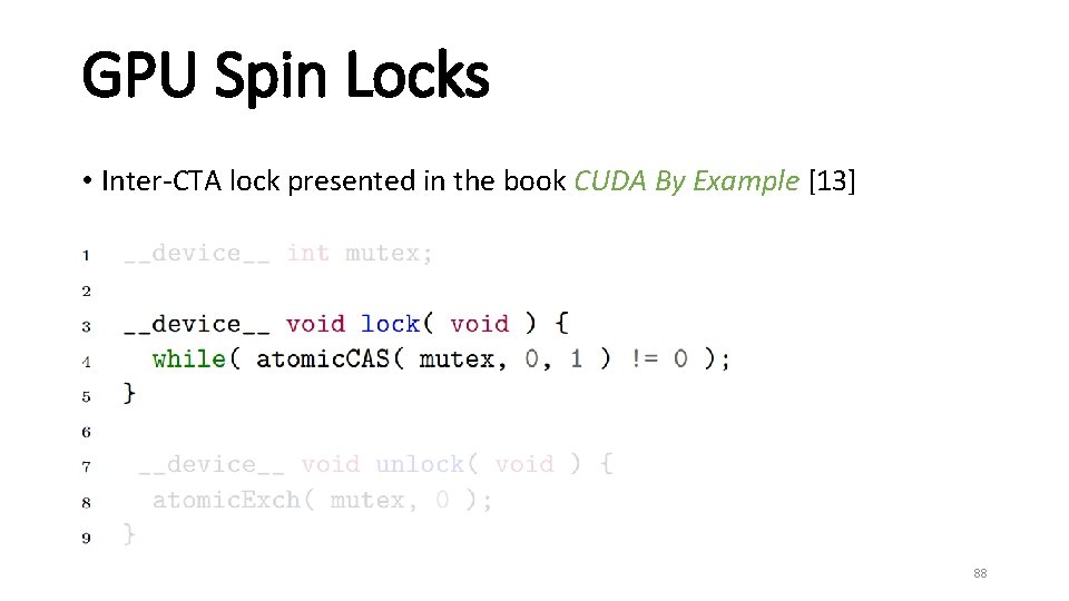 GPU Spin Locks • Inter-CTA lock presented in the book CUDA By Example [13]