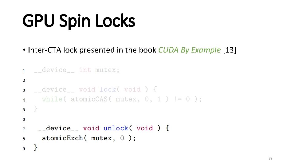 GPU Spin Locks • Inter-CTA lock presented in the book CUDA By Example [13]