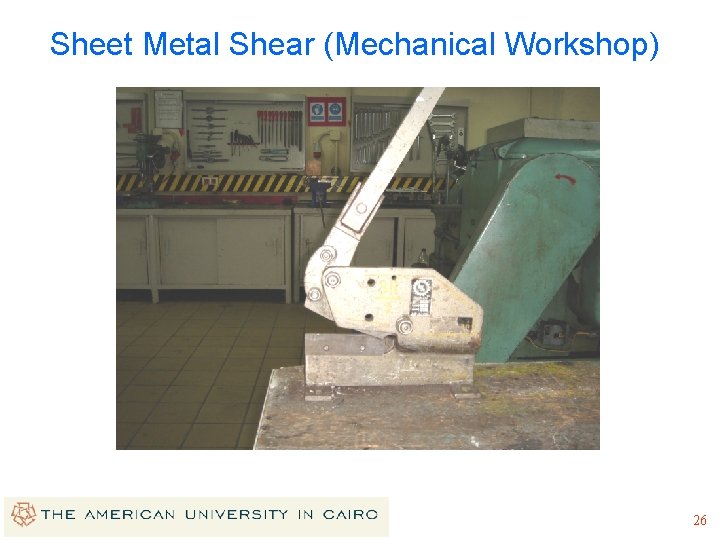 Sheet Metal Shear (Mechanical Workshop) 26 Sheet Metal Shear (Mechanical Workshop) 26