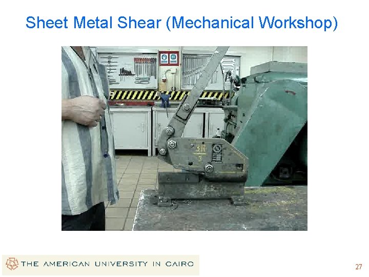 Sheet Metal Shear (Mechanical Workshop) 27 Sheet Metal Shear (Mechanical Workshop) 27