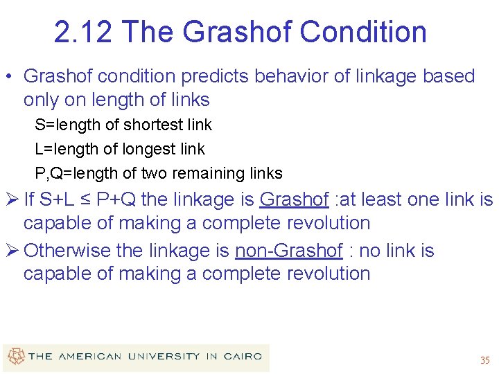 2. 12 The Grashof Condition • Grashof condition predicts behavior of linkage based only 2. 12 The Grashof Condition • Grashof condition predicts behavior of linkage based only
