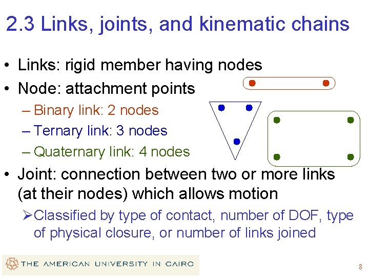 2. 3 Links, joints, and kinematic chains • Links: rigid member having nodes • 2. 3 Links, joints, and kinematic chains • Links: rigid member having nodes •