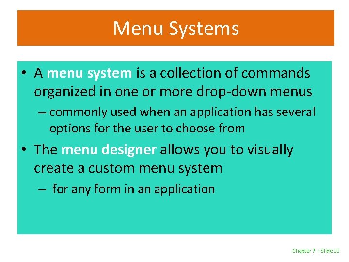 Menu Systems • A menu system is a collection of commands organized in one