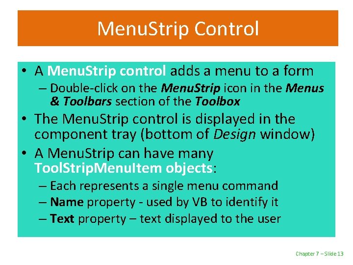 Menu. Strip Control • A Menu. Strip control adds a menu to a form