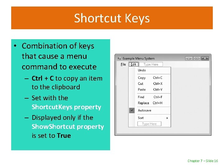 Shortcut Keys • Combination of keys that cause a menu command to execute –