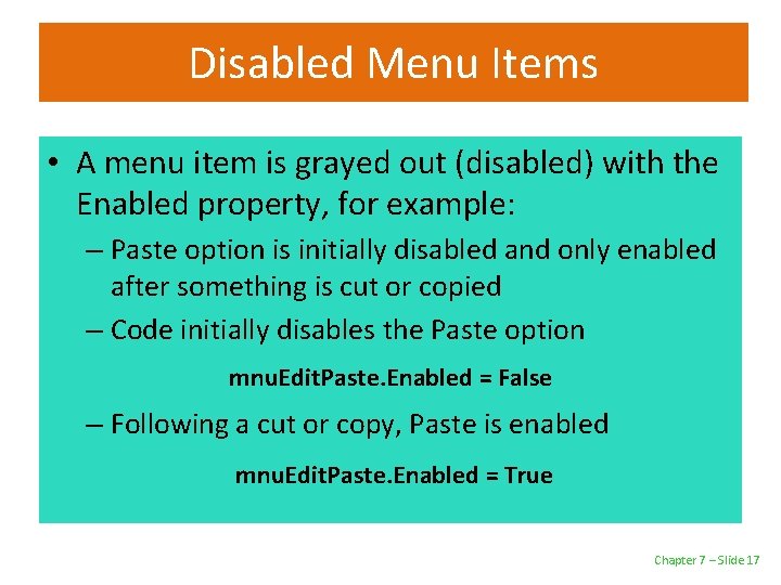 Disabled Menu Items • A menu item is grayed out (disabled) with the Enabled