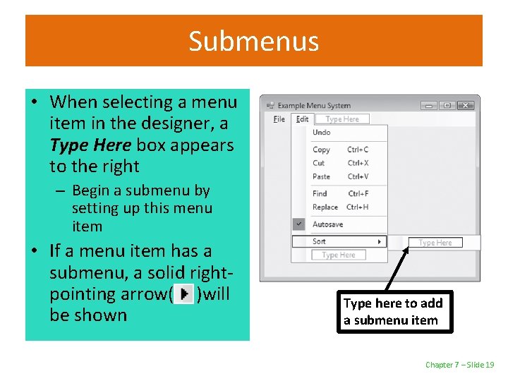 Submenus • When selecting a menu item in the designer, a Type Here box