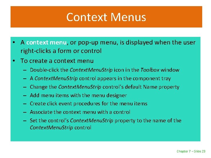 Context Menus • A context menu, or pop-up menu, is displayed when the user