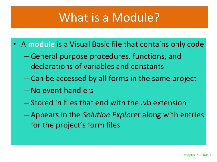 What is a Module? • A module is a Visual Basic file that contains