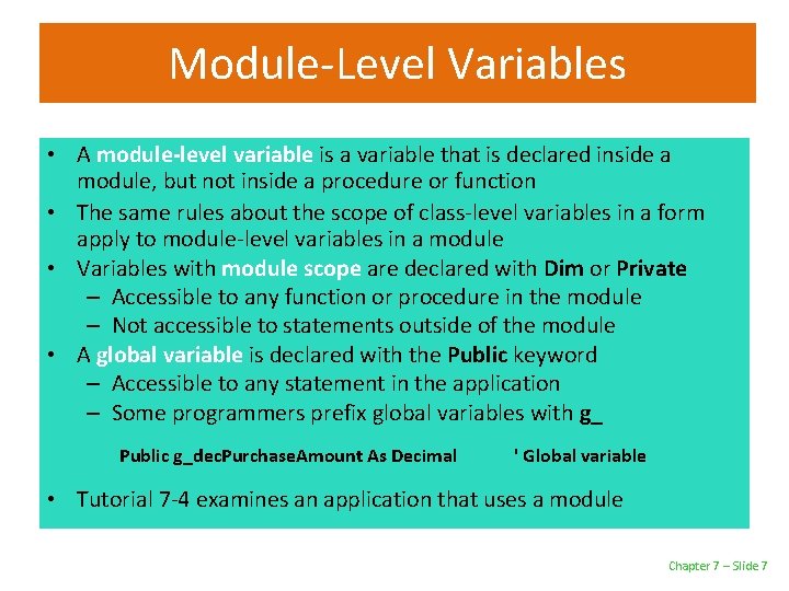 Module-Level Variables • A module-level variable is a variable that is declared inside a