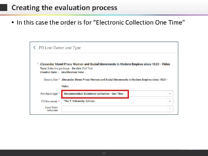 Creating the evaluation process • In this case the order is for “Electronic Collection