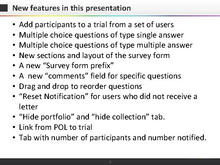 New features in this presentation Add participants to a trial from a set of