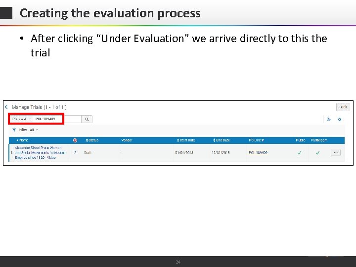 Creating the evaluation process • After clicking “Under Evaluation” we arrive directly to this