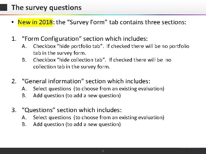 The survey questions • New in 2018: the “Survey Form” tab contains three sections: