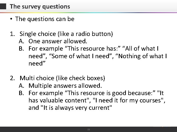 The survey questions • The questions can be 1. Single choice (like a radio