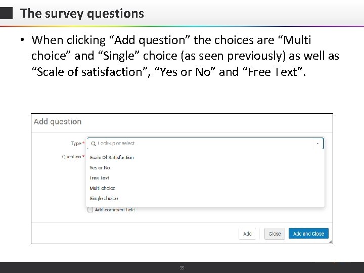 The survey questions • When clicking “Add question” the choices are “Multi choice” and