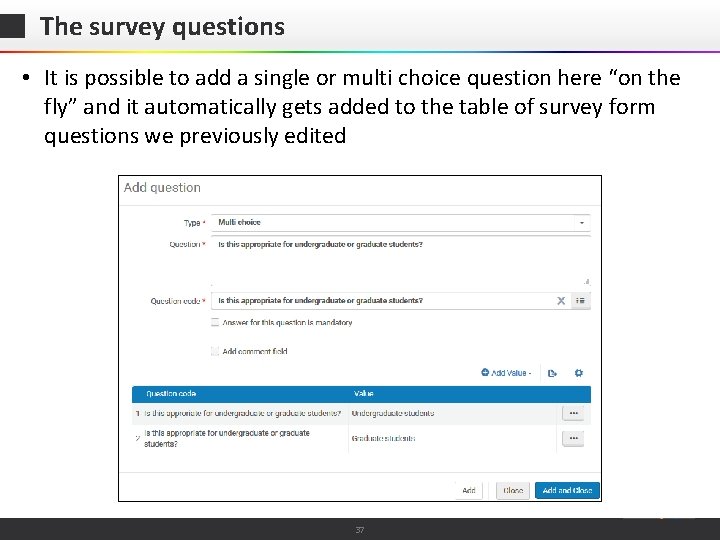 The survey questions • It is possible to add a single or multi choice