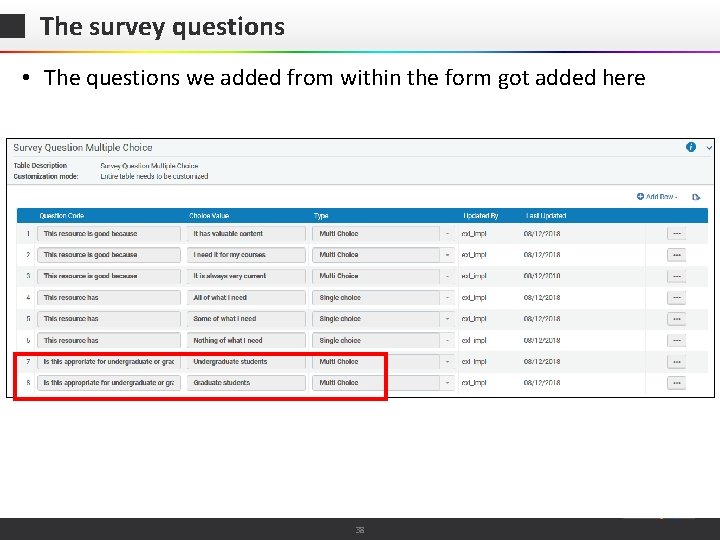 The survey questions • The questions we added from within the form got added