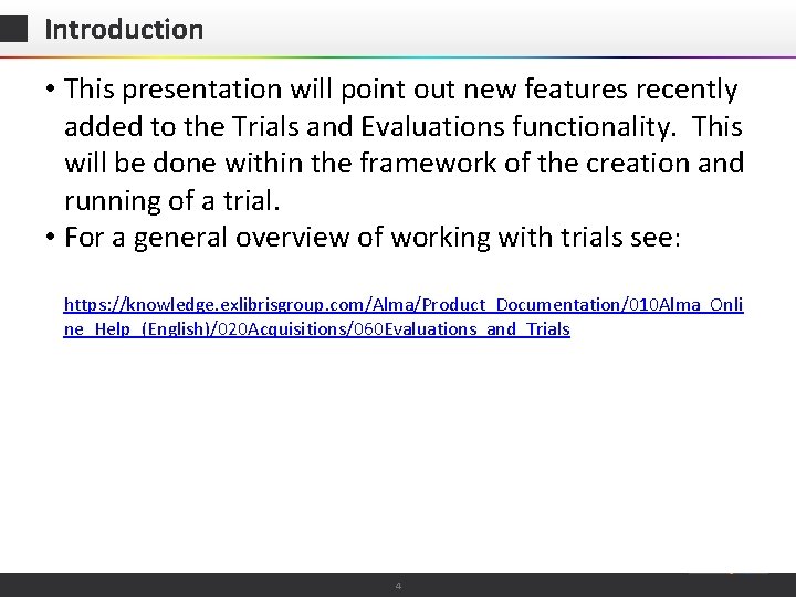 Introduction • This presentation will point out new features recently added to the Trials