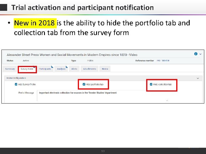 Trial activation and participant notification • New in 2018 is the ability to hide