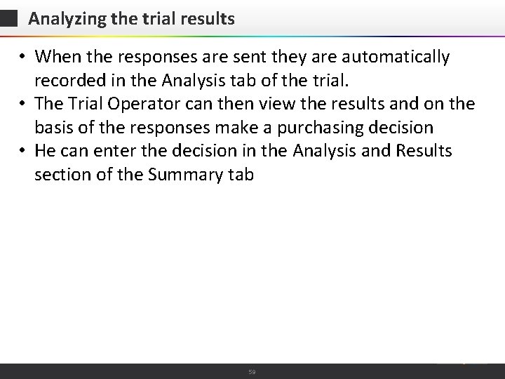 Analyzing the trial results • When the responses are sent they are automatically recorded