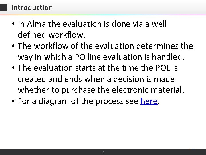 Introduction • In Alma the evaluation is done via a well defined workflow. •