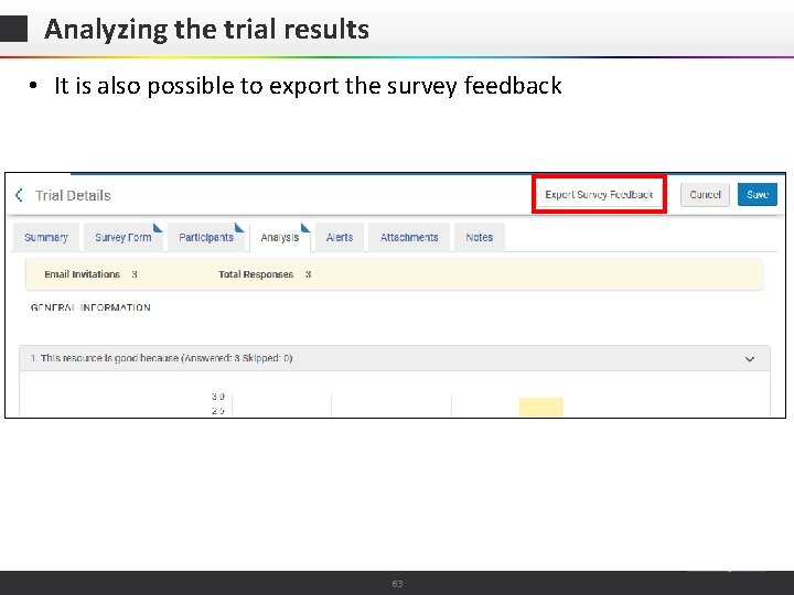 Analyzing the trial results • It is also possible to export the survey feedback