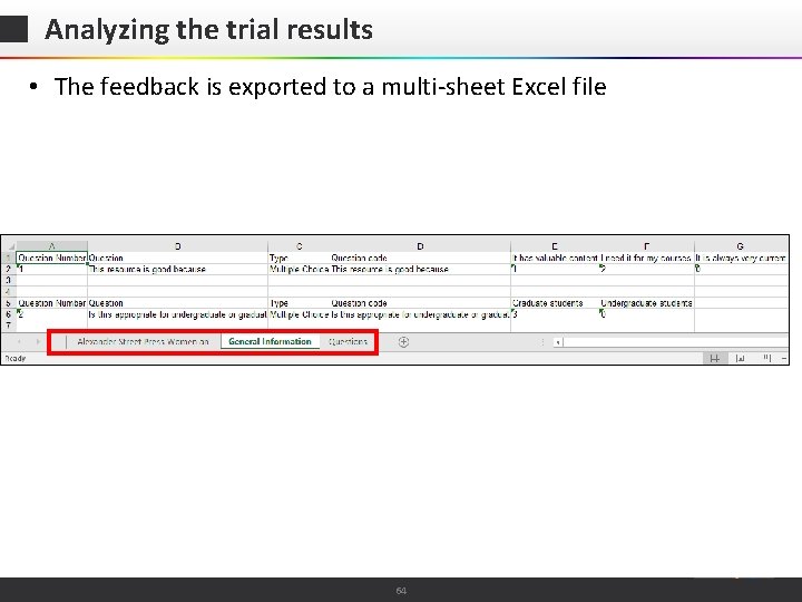 Analyzing the trial results • The feedback is exported to a multi-sheet Excel file