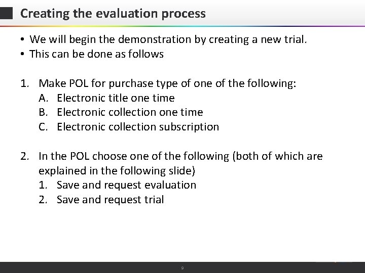 Creating the evaluation process • We will begin the demonstration by creating a new